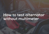 How to test alternator without multimeter